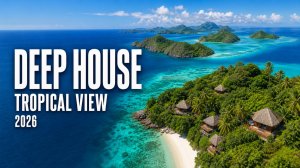 Deep House Mix 2026 🌊 Домики у океана | Фоновая музыка
