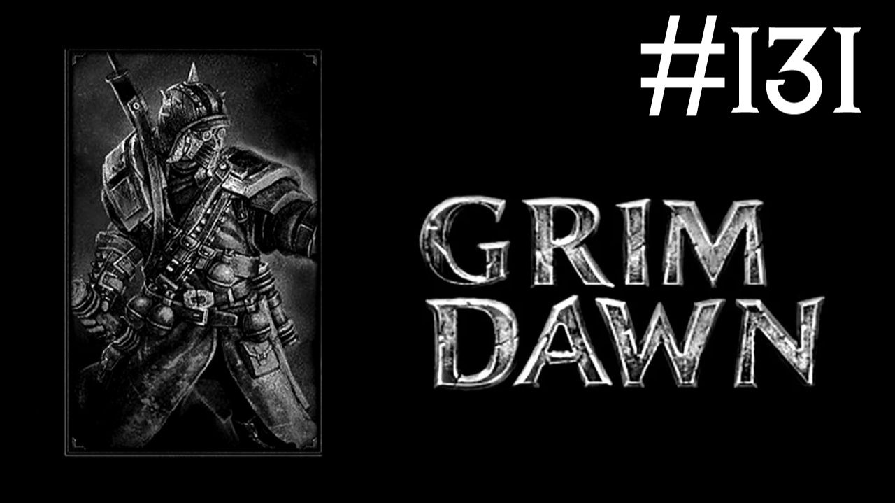 Мрачный Рассвет | Grim Dawn | часть 131 смотреть онлайн
