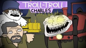 ЧУХ ЧУХ ЧАРЛЬЗ: 😈ТРОЛ ТРОЛ!!!