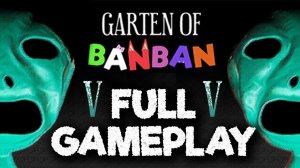 Прохождение Garten of Banban 5 — ПОЛНОЕ ПРОхождение ИГРЫ — БЕЗ СМЕРТЕЙ (4K60FPS) Без комме