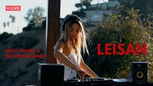 Leisan | Live @ Runyon Canyon, Los Angeles , California    Disco House & Tech House  Dj Mix
