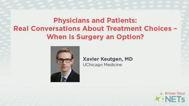 #07 -  Real Conversations About Treatment Choices– When Is Surgery An Option？ By Xavier Keutgen, MD