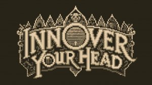 ЛЮБОПЫТНАЯ ИНКРЕМЕНТАЛКА - Inn Over Your Head Demo
