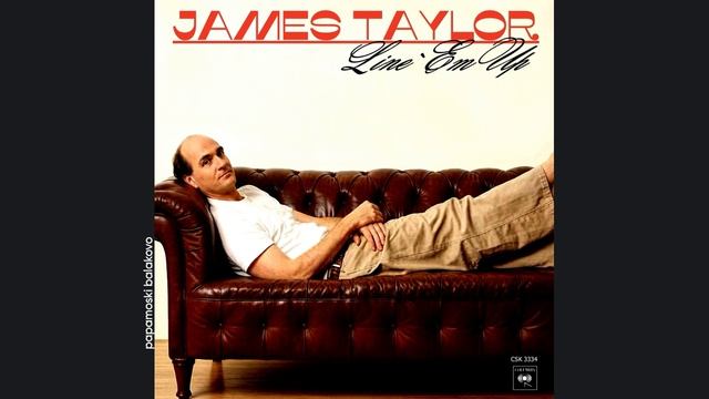 James Taylor - Line `Em Up, 1997 Line `Em Up (papamoski balakovo) смотреть онлайн