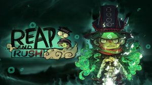 Играем за посланника загробного мира (РЕЛИЗ) - Reap and Rush