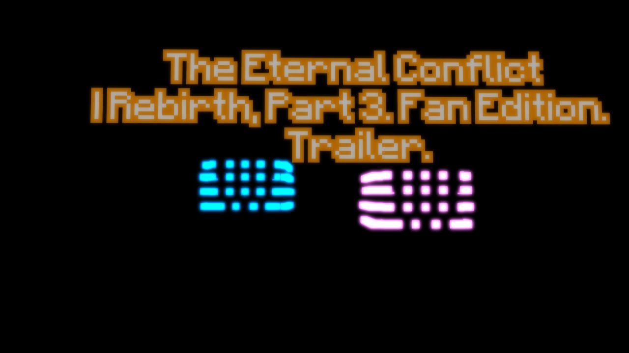 Eternal Conflict | Rebirth pt.3.The fan version.[Teaser] смотреть онлайн