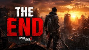 Dying Light 2 — ПОСЛЕДНЯЯ МИССИЯ | ФИНАЛ ИГРЫ | THE END