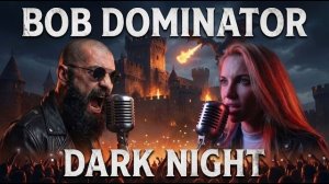 Bob Dominator - Dark Night (Official Audio)