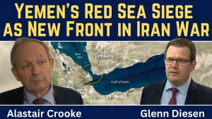 Alastair Crooke_ Yemen's Red Sea Siege as a New Front in Iran War