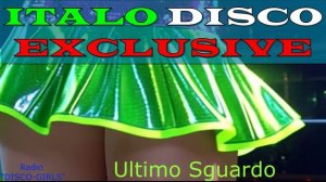 DISCO-GIRLS - Ultimo Sguardo / ITALO DISCO hits / Italodance / Disco 80s 90s / Romantic Disco /