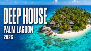 Deep House Mix 2026 🌴 Пальмовая лагуна | Музыка для отдыха