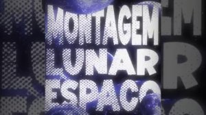 MONTAGEM LUNAR ESPACO