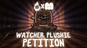 FOUNDATION - WATCHER PLUSH PETITION
