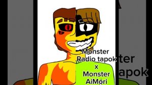 Мешап. Monster Radio Tapok x Monster Ai Mori