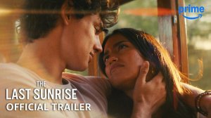 The Last Sunrise Movie - Official Trailer | Amazon Prime Video