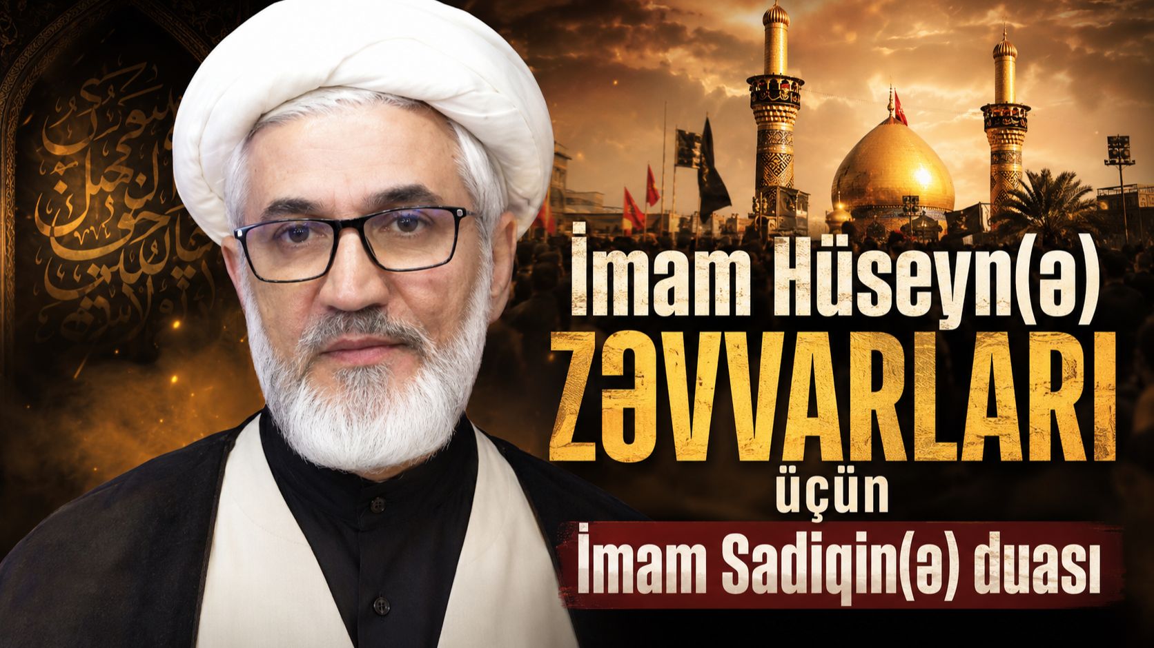 Cümə Xütbəsi -2. İmam Hüseyn(ə) Zəvvarları üçün İmam Sadiqin(ə) Duası. Kərbəlayi Rəşadət. 24.07.2026