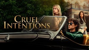 Жестокие игры - 1 серия (2024) / Cruel Intentions