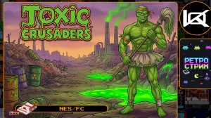🔴 [2] Toxic Crusaders (1992) — Прохождение NES | Ретро стрим