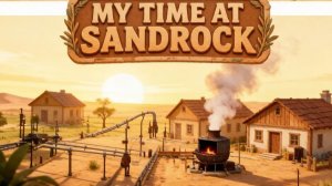 My Time at Sandrock (Увлекательная песочница) Прохождение #18