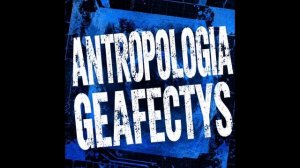 ANTROPOLOGIA GEAFECTYS - Dj painless 010 (me)