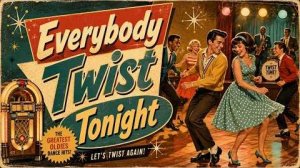 Everybody Twist Tonight _ 1960s Twist Dance Song