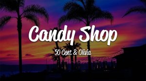 50 Cent - Candy Shop (Lyrics) ft. Olivia | популярные хиты