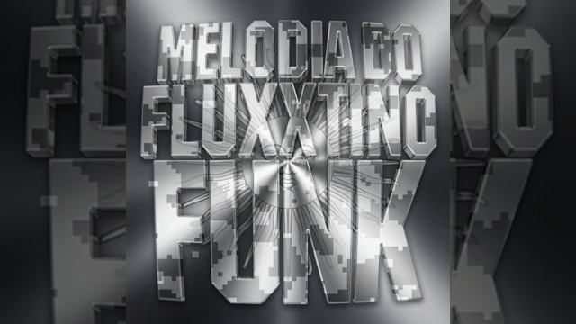 MELODIA DO FLUXXTINO FUNK