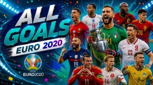 ⚽ ВСЕ ГОЛЫ ЕВРО-2020 | ЧЕМПИОНАТ ЕВРОПЫ ПО ФУТБОЛУ