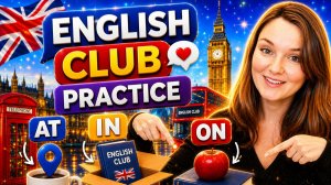 English club. Английский с нуля. Урок 30. Предлоги места в английском языке. Практика.