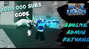 [NEW CODE] Blox Fruits ABUSIVE ADMIN RETURNS