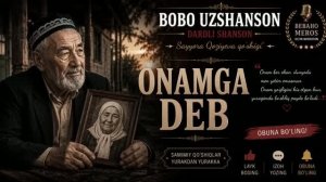 Bobo Uzshanson - «Onamga Deb» (Isoqjon Jo'raxonov qo‘shiqi) [Full HD]