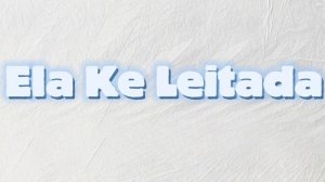 Ela Ke Leitada