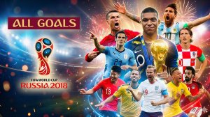 ⚽ ВСЕ ГОЛЫ ЧМ-2018 | ЧЕМПИОНАТ МИРА ПО ФУТБОЛУ