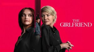 Девушка моего сына - 1 серия (2025) / The Girlfriend