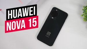 Обзор Huawei Nova 15