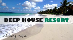 МУЗЫКА ЛЕТА 365 ДНЕЙ / DEEP HOUSE RESORT 2026  #deephouse #музыка #tropical #chillout #relax #summer