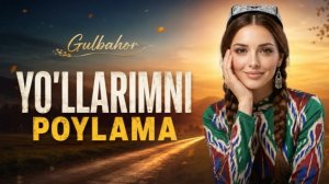 Гулбахор - «Йулларимни пойлама» | Gulbahor - «Yo'llarimni poylama» [4K]
