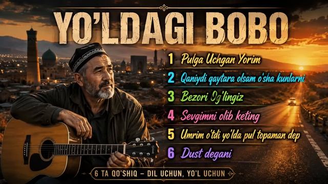Юлдаги Бобо - Энг сара кушиклар туплами 4 | Yo'ldagi Bobo - Eng Sara Qushiqlar Tuplami 4 [Full HD]