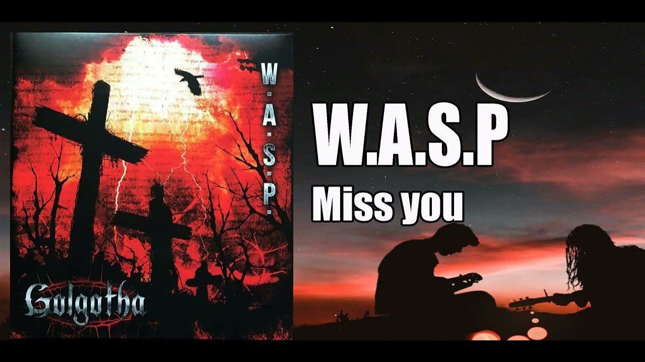 W.A.S.P. - Miss You  - Album: Golgotha (2015)