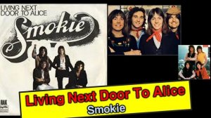 SMOKIE - LIVING NEXT DOOR TO ALICE 1976