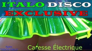 DISCO-GIRLS - Caresse Électrique / Итало Диско / италодиско / Новое Диско / ДИСКО ДЭНС / Евродиско