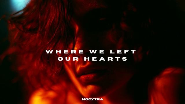 NOCYTRA - Where We Left Our Hearts