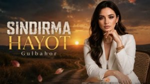 Гулбахор - «Синдирма хаёт» | Gulbahor - «Sindirma hayot» [4K]