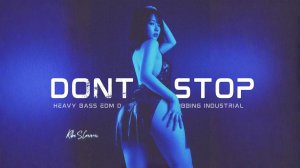 “ DONT STOP  ” DARK CLUBBING - EBM - DEEP BASS
