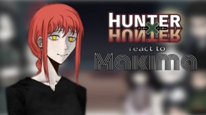 Реакция Хантер х Хантер на Макиму / Человек-Бензопила & HxH / Гача реакция