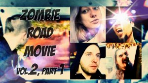Zombie Road Movie | Часть 2, день первый