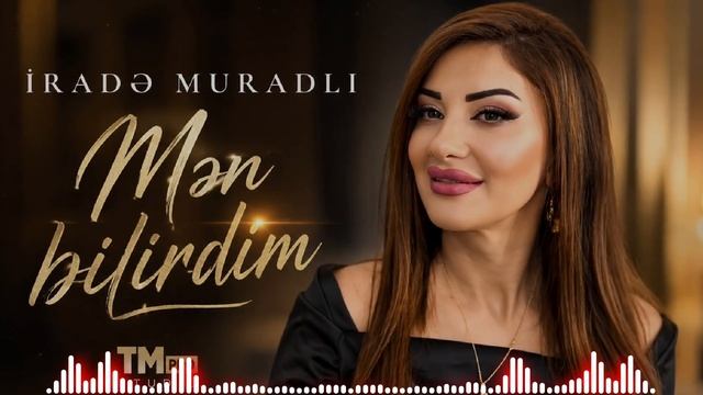 İradə Muradlı - Mən Bilirdim (2026)