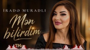 İradə Muradlı - Mən Bilirdim (2026)