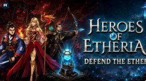 Не автобой: чем Heroes of Etheria отличается от Raid и других коллекционок