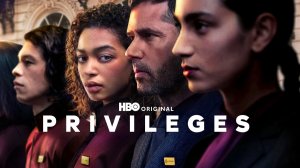 Привилегии (2026) — 1 сезон 1 серия | Privilèges | Privileges